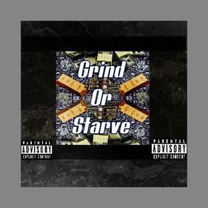 Grind or Starve (Explicit)