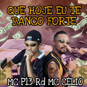 Que Hoje eu te Banco Forte (Explicit)