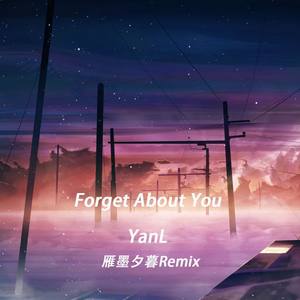 衍簏-Forget About You (雁墨夕暮 remix)