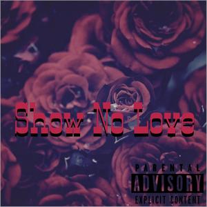 Show No Love (Explicit)