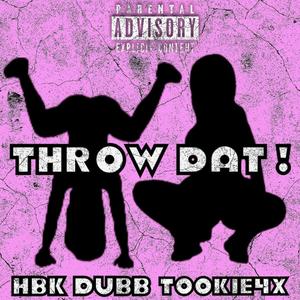 THROW DAT ! (feat. Tookie4x) [Explicit]