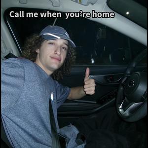 Call Me When You're Home