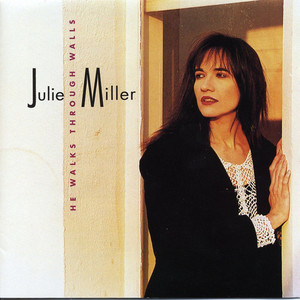 Julie Miller - He Walks Through Walls
