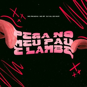 PEGA NO MEU PAU E LAMBE (Explicit)