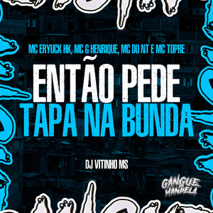 Então Pede Tapa na Bunda (Explicit)