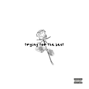 Trying for the Best (Explicit)