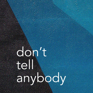 Don't Tell Anybody