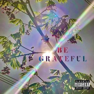 Be Grateful (Explicit)