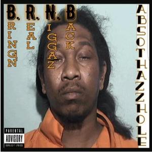 B.R.N.B (Bringn Real Niggaz Back) [Explicit]