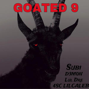 GOATED 9 (feat. Subi, D3mon & Lul Dre) (Explicit)
