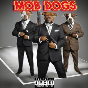 MOB DOGS (Explicit)