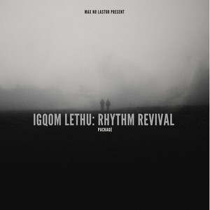 I Gqom Lethu: Rhythm Revival (Package)