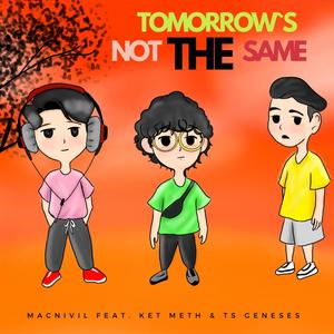 Tomorrow`s Not The Same (feat. Ket Meth & TS Geneses)