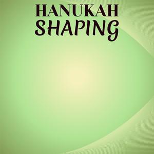 Hanukah Shaping