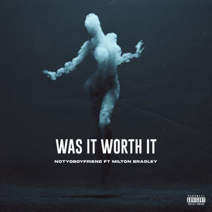 Was It Worth It (Explicit)
