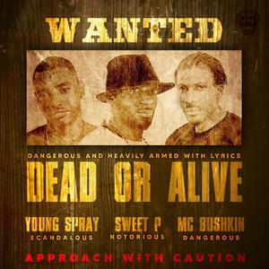 Dead Or Alive (feat. Sweet P & Young Spray) [Explicit]