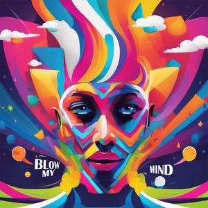 BLOW MY MIND (Explicit)