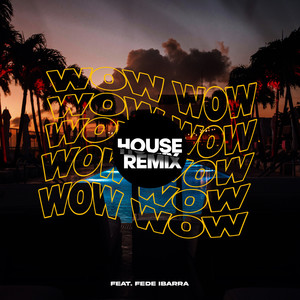 Wow Wow (House Remix)