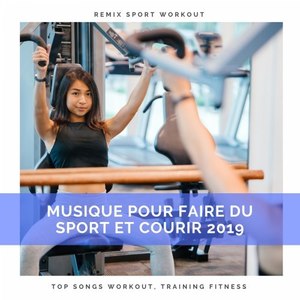 Musique Pour Faire Du Sport Et Courir 2019 (Top Songs Workout, Training Fitness)