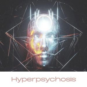 Hyperpsychosis