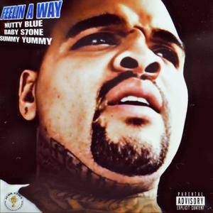 Feelin' A Way! (feat. Baby S7one & Summy Yummy) (Explicit)