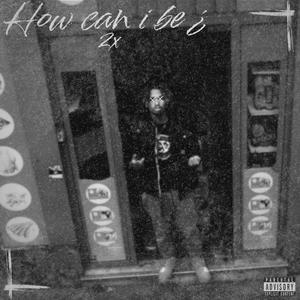 How can i be ? (feat. Bils) (Explicit)