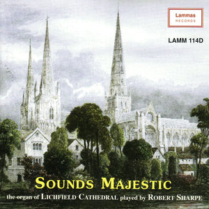 Sounds Majestic - The Organ of Lichfield Cathedral