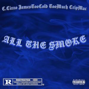 All The Smoke (feat. Jame$TooCold, TooMuch & Crip Mac) [Explicit]