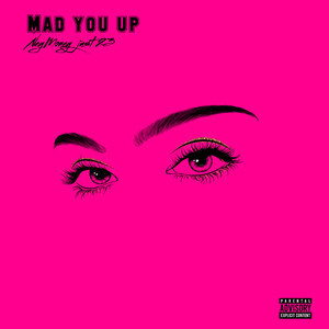 Mad You Up (Explicit)