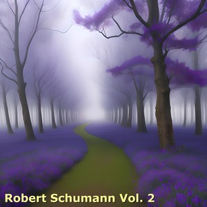 Robert Schumann, Vol. 2