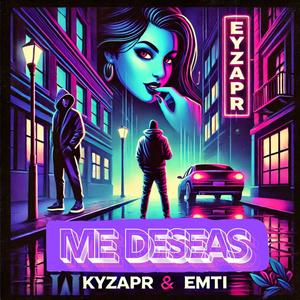 ME DESEAS (feat. KYZAPR) [Explicit]