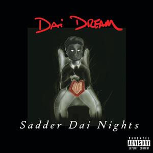 SADDER DAI NIGHTS (Explicit)