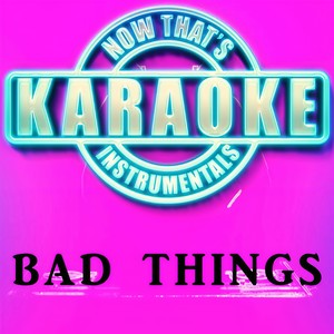 Bad Things