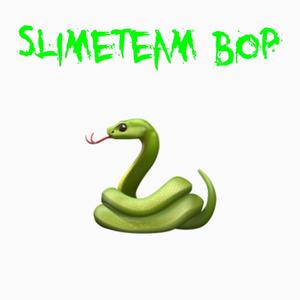 Slimeteam bop (low quality 2) [Explicit]