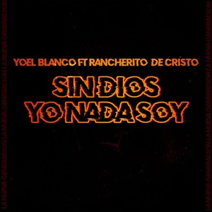 Sin Dios Yo Nada Soy (Explicit)