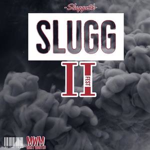 SLUGG FEST 2