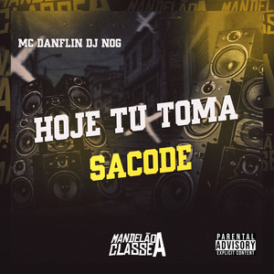 Hoje Tu Toma Sacode (Explicit)