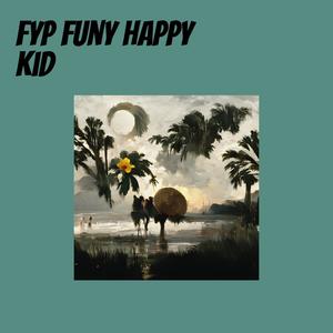 Fyp Funy Happy Kid