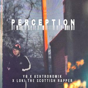 Perception(feat. Ashtronomik & Loki, The Scottish Rapper) (Explicit)