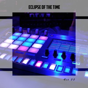 Eclipse Of The Time Hit 22