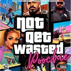 Not Get Wasted (Explicit)