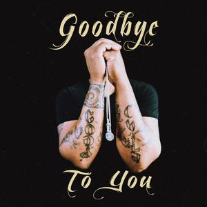 Goodbye To You