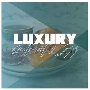 Luxury Restaurant & Jazz: Lounge Background Music fore Restaurants, Soft Jazz Melodies, Jazz Mix, Music for Candlelit Dinners