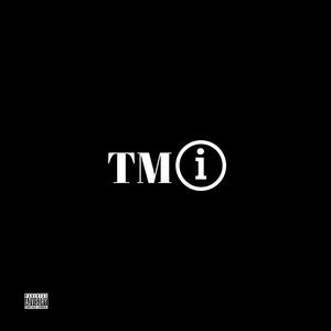 TMI (feat. K2TRILL) (Explicit)