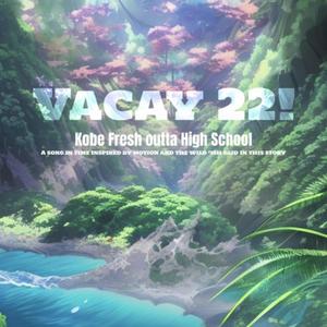 VACAY 22! (Explicit)
