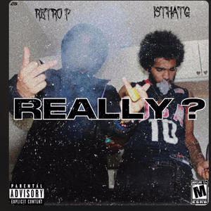 Really ? (feat. Retro P) [Explicit]