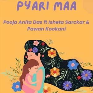 Pyari Maa(feat. Isheta Sarckar & Pawan Kookani)
