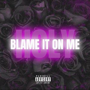 Blame It On Me (Explicit)