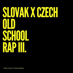 Slovak X Czech Old School Rap III (Explicit)