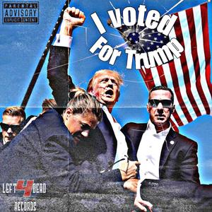 I voted for trump (Explicit)